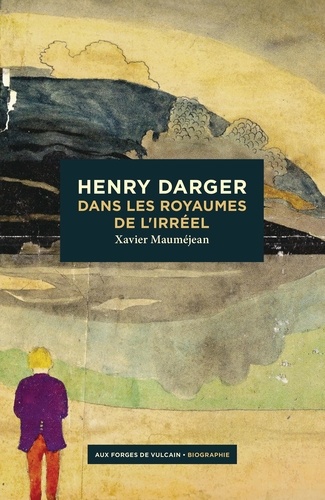 Henry Darger. Dans les royaumes de l'irréel