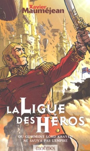 Xavier Mauméjean - La Ligue Des Heros Ou Comment Lord Kraven Ne Sauva Pas L'Empire.