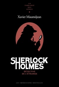 Xavier Mauméjean - Sherlock Holmes - Détective de l'étrange.