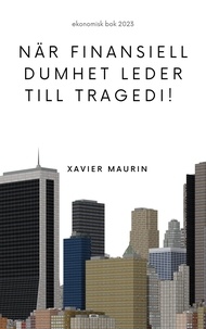 Xavier Maurin - När finansiell dumhet leder till tragedi!.