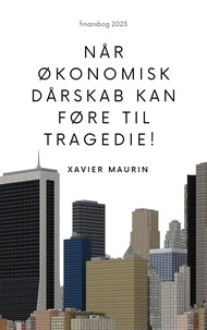 Xavier Maurin - Når økonomisk dårskab kan føre til tragedie!.