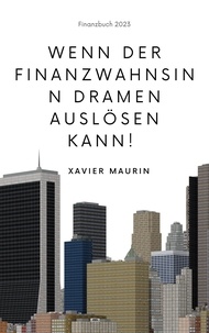 Xavier Maurin - Wenn der Finanzwahnsinn Dramen auslösen kann!.