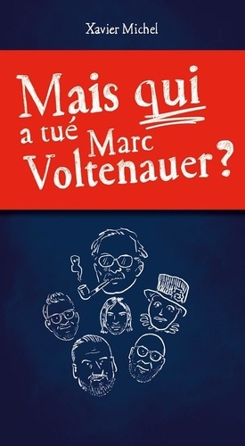 Mais qui a tué Marc Voltenauer ?
