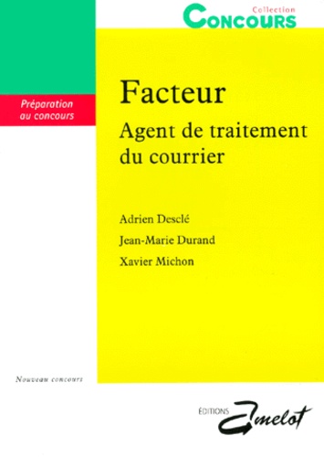 Xavier Michon et Jean-Marie Durand - Facteur. Agent De Traitement Du Courrier, Preparation Au Concours.