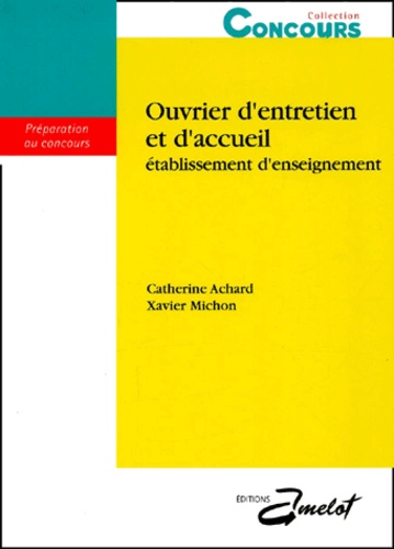 Xavier Michon et Catherine Achard - Ouvrier D'Entretien Et D'Accueil. Etablissement D'Enseignement, Preparation Au Concours.