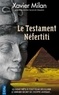 Xavier Milan - Le testament Néfertiti.