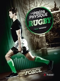 Xavier Mondenx - La Prépa physique Rugby : le développement de la force.