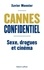 Cannes confidentiel. Sexe, drogues et cinéma