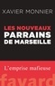 Xavier Monnier - Les nouveaux Parrains de Marseille.