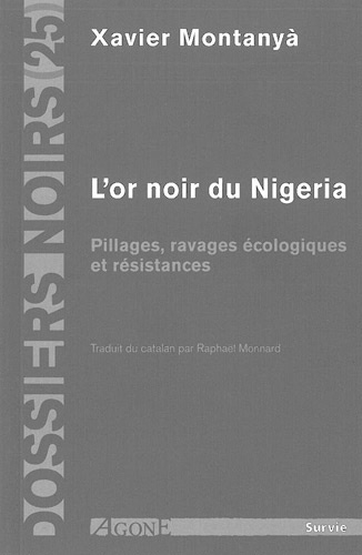 Xavier Montanyà - L'or noir du Nigeria - Pillages, ravages écologique et résistances.