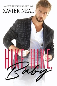  Xavier Neal - Hike, Hike, Baby: An Opposites Attract Romantic Comedy.
