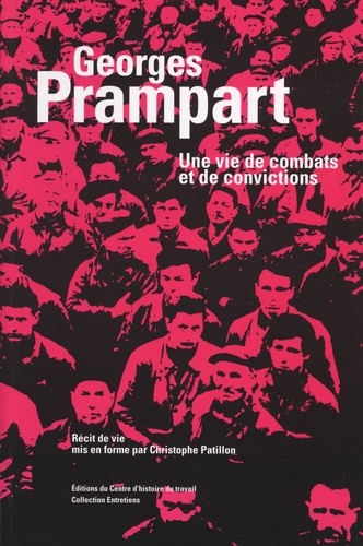 Xavier Nerrière et Christophe Patillon - Georges Prampart - Une vie de combats et de convictions.