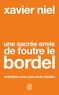 Xavier Niel - Une sacrée envie de foutre le bordel.