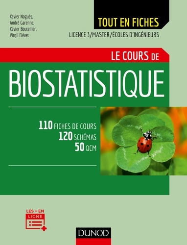 Xavier Noguès et André Garenne - Le cours de biostatistique Licence 3/Master/Ecole d'ingénieurs - 110 fiches de cours, 120 schémas, 50 QCM.
