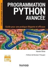 Xavier Olive - Programmation Python avancée - Guide pour une pratique élégante et efficace.