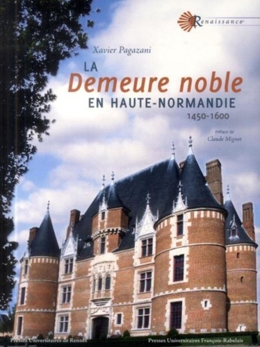 La demeure noble en Haute-Normandie (1450-1600)