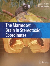 Xavier Palazzi et Nicole Bordier - The Marmoset Brain in Stereotaxic Coordinates. 1 CD audio
