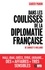 Dans les coulisses de la diplomatie française. De Sarkozy à Hollande