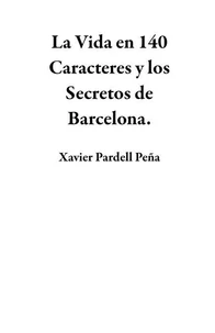 La Vida en 140 Caracteres y los Secretos de Barcelona.
