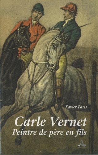 Xavier Paris - Carle Vernet - Peintre de père en fils.