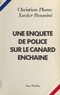 Xavier Pasquini et Christian Plume - Une enquête de police sur Le Canard Enchaîné.