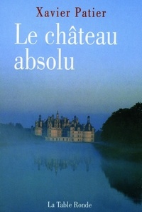 Xavier Patier - Le château absolu.