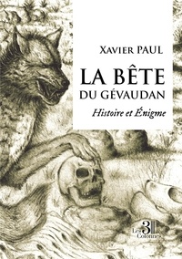 Xavier Paul - La bête du Gévaudan - Histoire et énigme.
