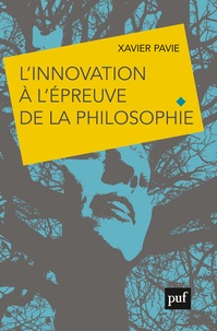 Xavier Pavie - L'innovation à l'épreuve de la philosophie - Le choix d'un avenir humainement durable ?.