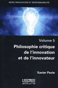 Xavier Pavie - Philosophie critique de l'innovation et de l'innovateur.