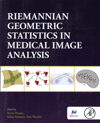 Xavier Pennec et Stefan Sommer - Riemannian Geometric Statistics in Medical Image Analysis.
