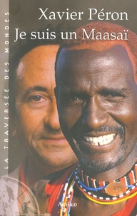 Xavier Péron - Je suis un Maasaï.