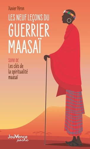 Les neuf leçons du guerrier maasaï. Suivi de Les clés de la spiritualité maasaï