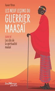 Téléchargez gratuitement ebooks pdf Les neuf leçons du guerrier maasaï  - Suivi de Les clés de la spiritualité maasaï