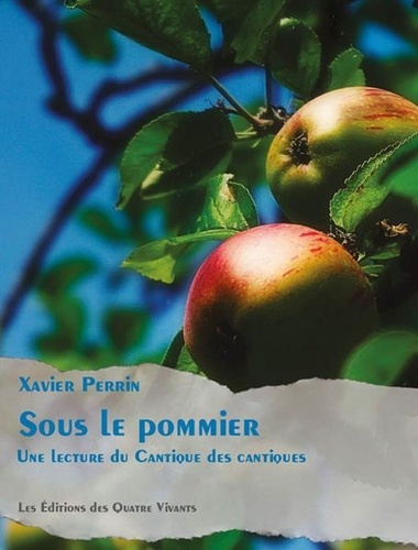 Xavier Perrin - Sous le pommier - Une lecture du Cantique des cantiques 2020.