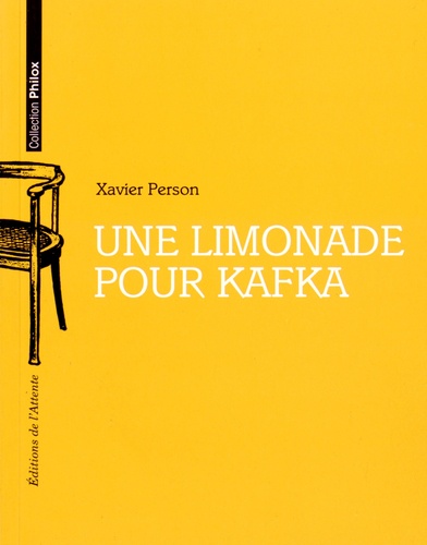 Xavier Person - Une limonade pour Kafka.