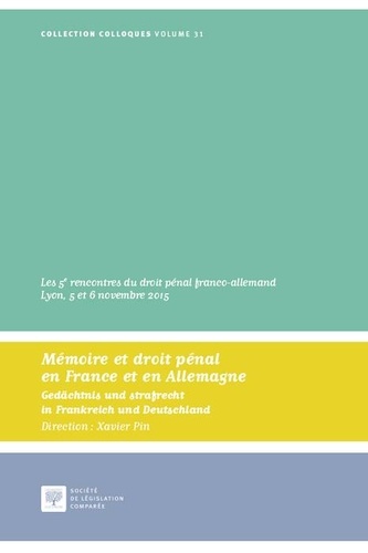 Xavier Pin - Mémoire et droit pénal en France et en Allemagne - Les 5e rencontres du droit pénal franco-allemand Lyon, 5 et 6 novembre 2015.