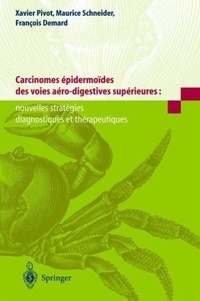 Xavier Pivot et Maurice Schneider - Carcinomes épidermoïdes des voies aéro-digestives supérieures - Nouvelles stratégies diagnostiques et thérapeutiques.