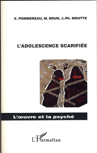 Xavier Pommereau et Michaël Brun - L'adolescence scarifiée.