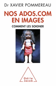 Xavier Pommereau - Nos ados.com en images - Comment les soigner.