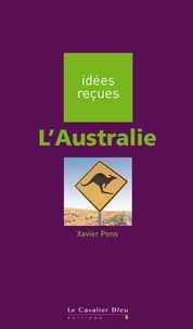 Xavier Pons - L'australie - idées reçues sur l'Australie.