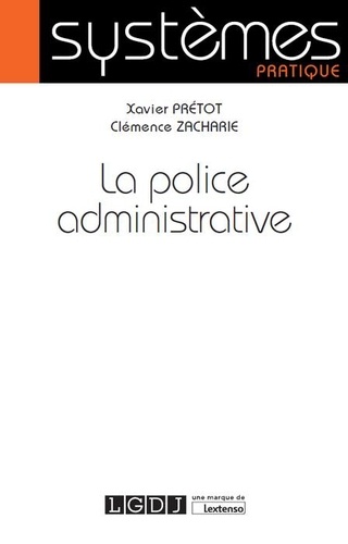 Xavier Prétot et Clémence Zacharie - La police administrative.