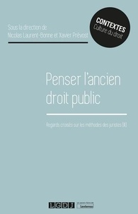 Xavier Prévost et Nicolas Laurent-Bonne - Penser l'ancien droit public - Regards croisés sur les méthodes des juristes (III).