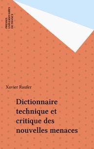 Xavier Raufer et  Collectif - Dictionnaire technique et critique des nouvelles menaces.