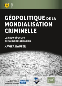 Xavier Raufer - Géopolitique de la mondialisation criminelle - La face obscure de la mondialisation.