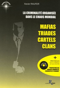 Xavier Raufer - La criminalité organisée dans le chaos mondial - Mafias, triades, cartels, clans. 1 DVD