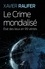 Le crime mondialisé. Etat des lieux en 99 vérités