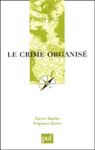 Xavier Raufer et Stéphane Quéré - Le crime organisé.