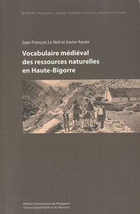 Xavier Ravier et Jean-François Le Nail - Vocabulaire médiéval des ressources naturelles en Haute-Bigorre.