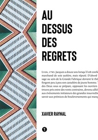 Xavier Raynal - Au-dessus des regrets - 1783-1789.
