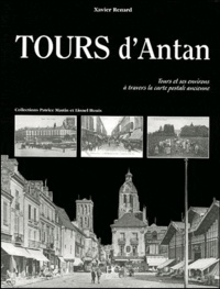Xavier Renard - Tours d'Antan - Tours et ses environs à travers la carte postale ancienne.